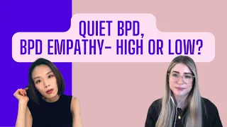 Quiet BPD and BPD Empathy: Do people have BPD have high or low empathy?