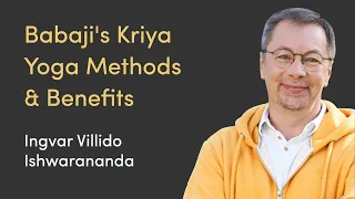 Babaji's Kriya Yoga Methods &  Benefits
