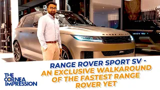 2023 Range Rover Sport SV | Real Life Walkaround Review | The Cornea Impression