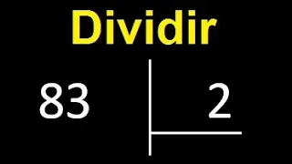 dividir 83 entre 2 , como dividir