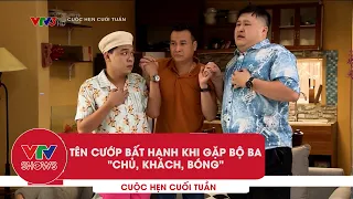 Tên cướp bất hạnh khi gặp phải "Chủ, Khách, Bóng" | Cuộc hẹn cuối tuần