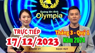 🔴[Trực Tiếp] Đường Lên Đỉnh Olympia  - Ngày 17/12/2023 - Tuần 10 - Năm 2024