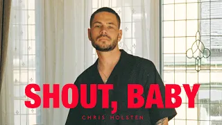 Chris Holsten - Shout, Baby (Official Audio)