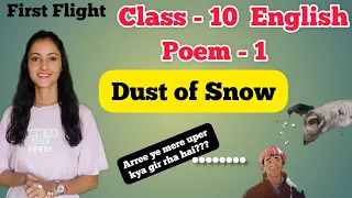 Poem 1"Dust of Snow"||Class 10||Full Explanation,Poetic Devices, Questions & Answer || First Flight