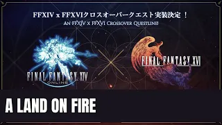 Final Fantasy XIV | Event - A Land on Fire (FFXIV x FFXVI Crossover Event 2024)