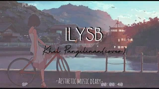 ILYSB (lyrics) - Khel Pangilinan (cover)