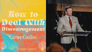 How to Deal With Discouragement | Carter Conlon