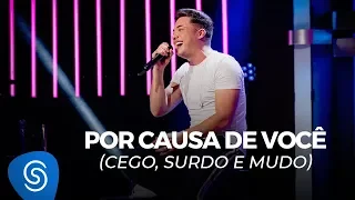 Wesley Safadão - Por Causa de Você (Cego, Surdo e Mudo) - TBT WS