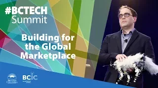 2017 #BCTECHSummit | Building for the Global Marketplace