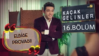 Kaçak Gelinler 16.Bölüm - Şebnem & Selim Elbise Provası