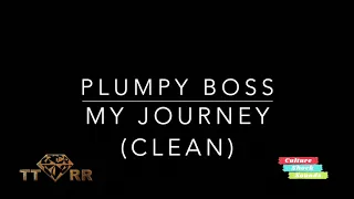 Plumpy Boss - My Journey (TTRR Clean Version) PROMO