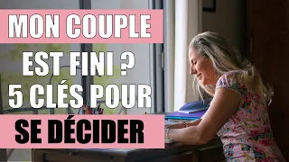 Comment SAVOIR SI SON COUPLE EST FINI ? 5 clés pour prendre une décision