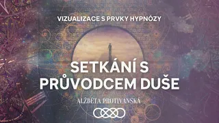 Vizualizace Setkání s průvodcem duše | Prvky hypnózy | Cesta do podvědomí