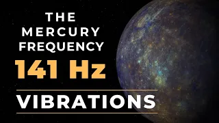 VIBRATIONS - Mercury Frequency  141hz