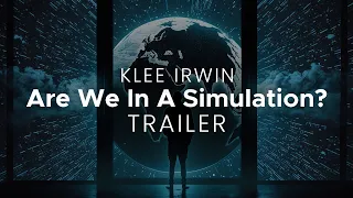 Trailer for Klee Irwin's "Are We In A Simulation?" Series