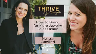 How to Brand for More Jewelry Sales Online with Melissa Camilleri - Thrive by Design Episode #112