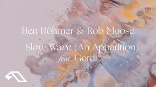 Ben Böhmer & Rob Moose - Slow Wave (An Apparition) feat. Gordi