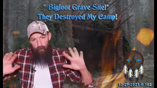 BIGFOOT GRAVE SITE! THEY DESTROYED OUR CAMP! Story #1