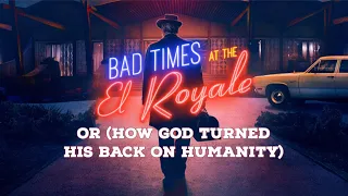 BAD TIMES AT THE EL ROYALE: 2018's Most OVERLOOKED Film (Video Essay)