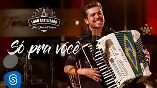 Luan Estilizado - Só pra você - DVD Pra Tomar Cachaça - Vídeo Oficial