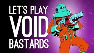 Void Bastards Gameplay: WALL TO WALL BASTARDS! (Let's Play Void Bastards))