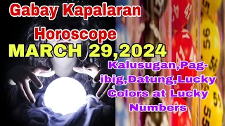 Gabay Kapalaran Horoscope March 29,2024 Kalusugan,Pag-ibig ,Datung,Lucky Colors at Lucky Numbers