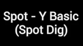 Spot - Y Basic (Spot Dig)