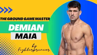 Demian Maia- The Ground Game Master