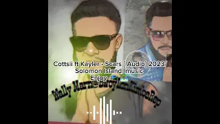 Cottsii ft Kayler - Scars  [ Full Audio]Out Now!🔥 Enjoy Solomon Island music 2023 🇸🇧 🏝 music fire 🔥