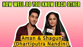 #Exclusive Segment with Dhartiputra Nandini cast How well Do You Know each Other ft. Shagun & Aman