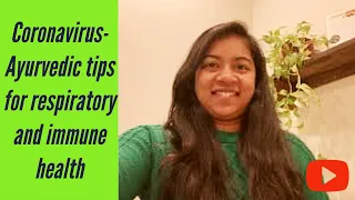 Coronavirus-Ayurvedic tips on respiratory and immune health