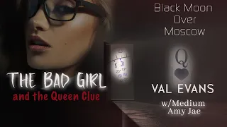 Black Moon Over Moscow: The Bad Girl Secret and the Queen Clue