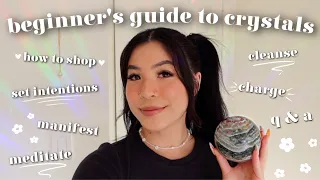 ULTIMATE BEGINNER'S GUIDE TO CRYSTALS ♡ (how to intuitively shop, cleanse, charge, program, + more)