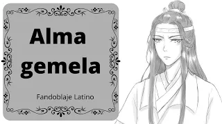 Alma gemela ✿【Mo Dao Zu Shi/魔道祖师 Fandoblaje Latino】Josita~