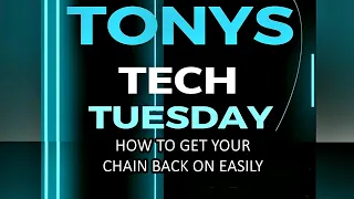 Tony's Tech Tuesday Ep 11 How To Get Your Chain Back On Easily