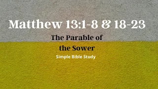 Matthew 13:1-8 & 18-23: The Parable of the Sower | Simple Bible Study