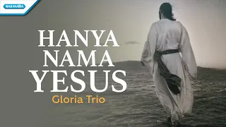 Hanya Nama Yesus - Gloria Trio (with lyric)