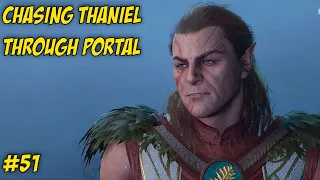 Chasing Thaniel Through the Portal in Baldur's Gate 3 | Part 51