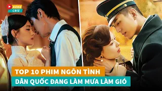 Top 10 phim ngôn tình dân quốc Hoa Ngữ hay nhất đang làm mưa làm gió hiện nay|Hóng Cbiz