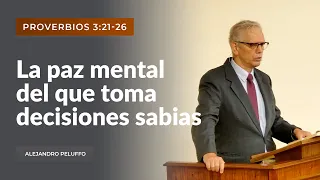 La paz mental del que toma decisiones sabias - Alejandro Peluffo - IBML