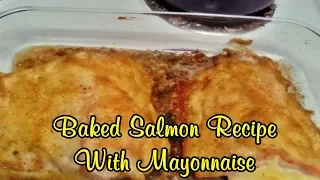 Baked Salmon Recipe With Mayonnaise