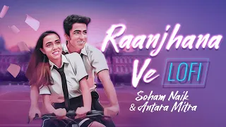 Raanjhana Ve (Lofi) | Antara Mitra | Soham Naik |  | Uddipan| Sonu | Latest Hindi Songs 2023