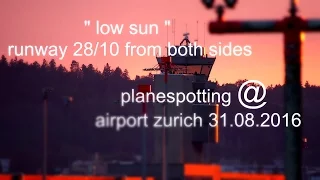 "low sun" runway 28/10 from both sides  planespotting @ airport zurich 31.08.2016