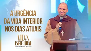 A urgência da vida interior nos dias atuais | Pregação | Acampamento de Vida Espiritual