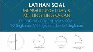 Menghitung Luas dan Keliling Lingkaran, Dilengkapi 1/2 lingkaran, 1/4 lingkaran, dan 3/4 lingkaran