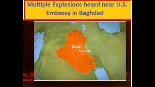 Multiple Explosions heard near U.S. Embassy Green Zone in Baghdad - Turkey sends forces to Libya