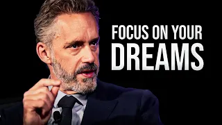 Focus On Your Dreams - Motivational Speech (FT Jordan Peterson)