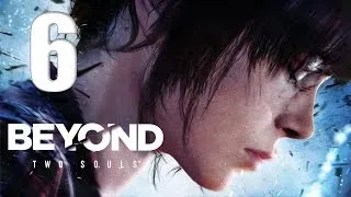 Beyond Two Souls #6 - Суббота