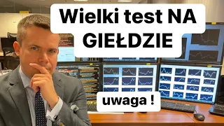 Wielki Test Na Giełdzie. Uwaga.