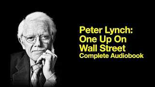 Peter Lynch: One Up On Wall Street - Complete Audiobook